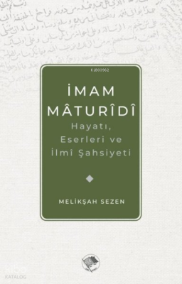 İmam Maturidi Hayatı, Eserleri ve İlmi Şahsiyeti - 1