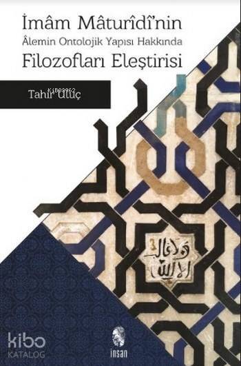 İmam Maturidinin Alemin Ontolojik Yapısı Hakkında Filozofları Eleştirisi - 1