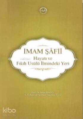 İmam Şâfiî, Hayatı ve Fıkıh Usûlü İlmindeki Yeri - 1