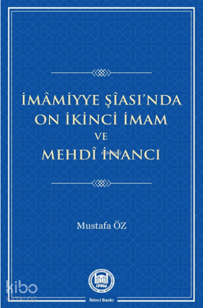 İmamiyye Şiasıda On İkinci İmam ve Mehdi İnancı - 1