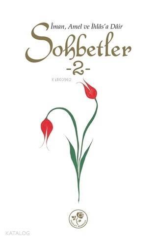 İman Amel ve İhlasa Dair Sohbetler - 2 - 1
