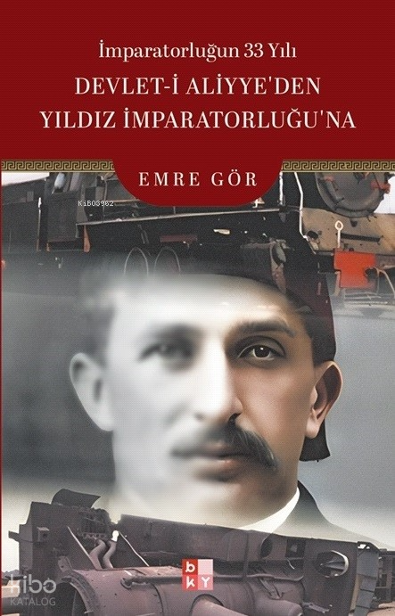 İmparatorluğun 33 Yılı - Devlet-i Aliyye’den Yıldız İmparatorluğu’na - 2