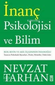 İnanç Psikolojisi ve Bilim Ruh, Beyin ve Akıl Üçgeninde İnsan Oğlu - 1