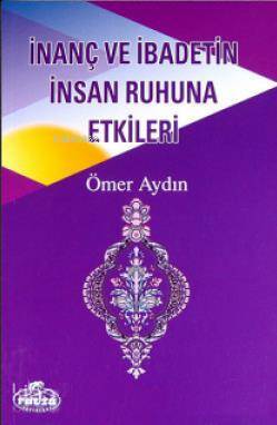 İnanç ve İbadetin İnsan Ruhuna Etkileri - 2