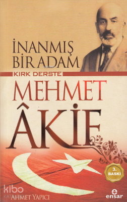 İnanmış Bir Adam Kırk Derste Mehmet Akif - Ensar Neşriyat (1)