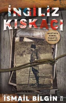 İngiliz Kıskacı Mustafa Kemal Paşaya Suikast - 2