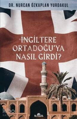 İngiltere Ortadoğuya Nasıl Girdi? - 1