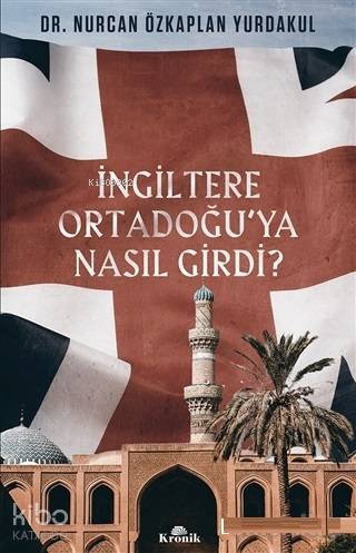 İngiltere Ortadoğuya Nasıl Girdi? - 1
