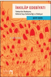 İnkılap Edebiyatı Türkiye’de Uluslaşma, Kültürel İnşa Seferberliği ve Edebiyat - 1