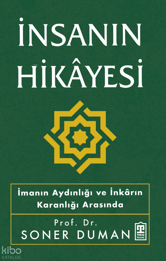 İnsanın Hikâyesiİmanın Aydınlığı ve İnkârın Karanlığı Arasında - 1
