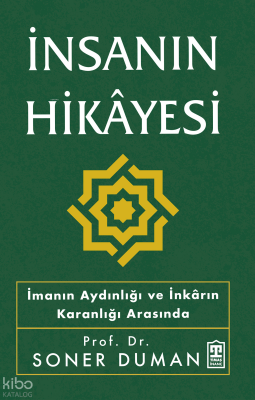 İnsanın Hikâyesiİmanın Aydınlığı ve İnkârın Karanlığı Arasında - 1