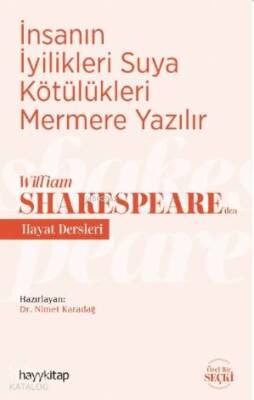 İnsanın İyilikleri Suya Kötülükleri Mermere Yazılır - William Shakespeareden Hayat Dersleri - 1