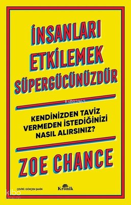 İnsanları Etkilemek Süpergücünüzdür-Kendinizden Taviz Vermeden İstediğinizi Nasıl Alırsınız? - 1