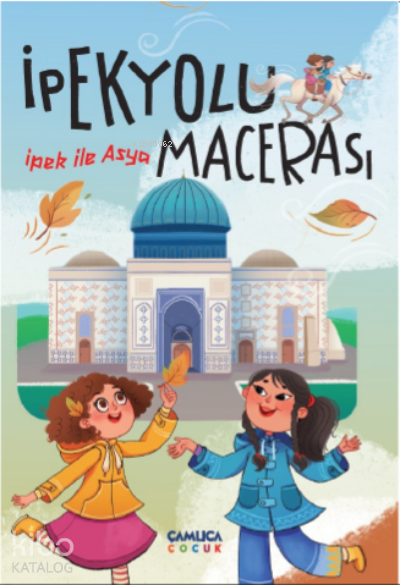 İpek ile Asya – İpek Yolu Macerası - 1