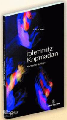 İplerimiz Kopmadan - İnsan Yayınları