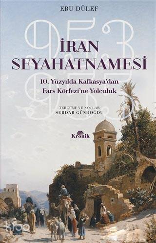İran Seyahatnamesi 10. Yüzyılda Kafkasyadan Fars Körfezine Yolculuk - 1