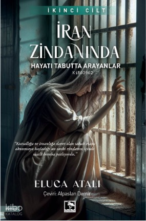 İran Zindanında Hayatı Tabutta Arayanlar - 2
