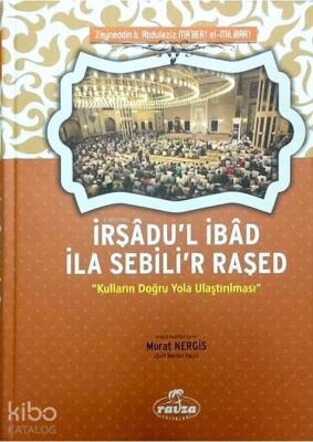 İrşâdul İbâd İla Sebilir Raşed Kulların Doğru Yola Ulaştırılması - Ravza Yayınları