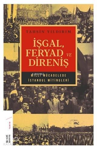 İşgal Feryad ve Direniş Milli Mücadelede İstanbul Mitingleri - 2