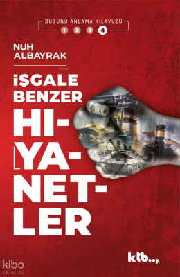 İşgale Benzer HıyanetlerBugünü Anlama Kılavuzu - 4 - Ktb Yayınları