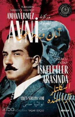 İskeletler Arasında - Türklerin Sherlock Holmesi Amanvermez Avni 10 Bir Osmanlı Polisiyesi (Osmanlıca Aslıyla Birlikte) - 2