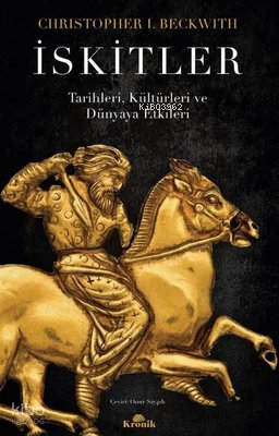İskitler - Tarihleri, Kültürleri ve Dünyaya Etkileri - 1