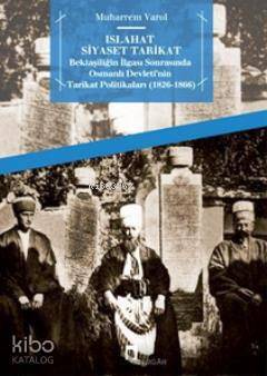 Islahat Siyaset Tarikat Bektaşiliğin İlgası Sonrasında Osmanlı Devletinin Tarikat Politikaları 1826 - 1866 - Dergah Yayınları (1)