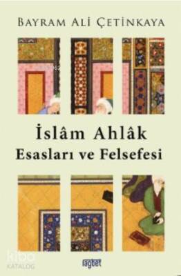 İslam Ahlak Esasları ve Felsefesi - Rağbet Yayınları