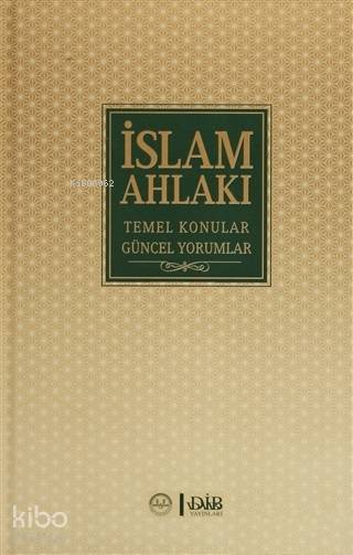 İslam Ahlakı Temel Konular Güncel Yorumlar - 2