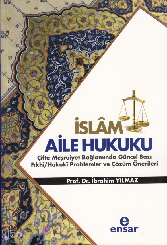 İslam Aile Hukuku (Çifte Meşruiyet Bağlamında Güncel Bazı FıkhiHukuki Problemler ve Çözüm Önerileri - 3