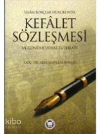 İslam Borçlar Hukukunda Kefalet Sözleşmesi ve Günümüzdeki Tatbikatı - 2