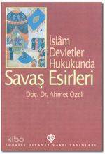 İslam Devletler Hukukunda Savaş Esirleri - 1