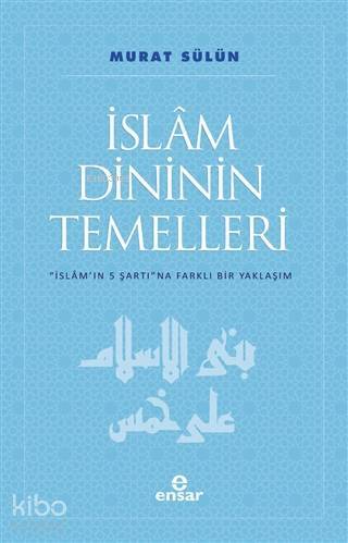 İslam Dininin Temelleri İslamın 5 Şartına Farklı Bir Yaklaşım - 1