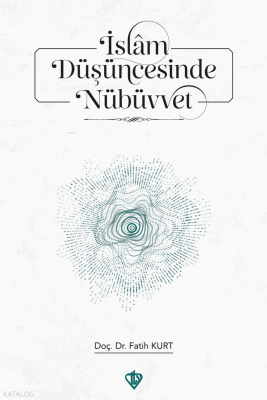 İslam Düşüncesinde Nübüvvet Teorik Temeller ve Çağdaş Yaklaşımlar - Türkiye Diyanet Vakfı Yayınları