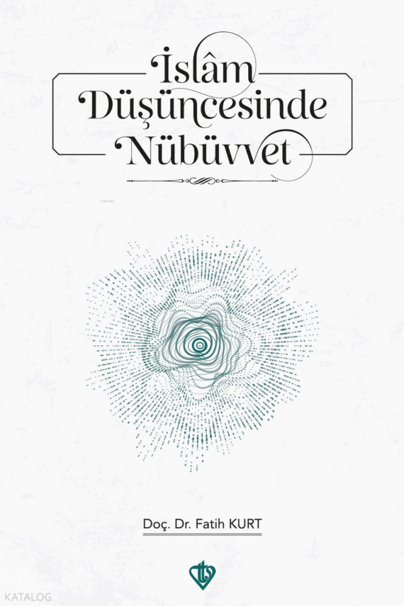 İslam Düşüncesinde Nübüvvet Teorik Temeller ve Çağdaş Yaklaşımlar - 1