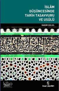 İslam Düşüncesinde Tarih Tasavvuru ve Usulü - 1