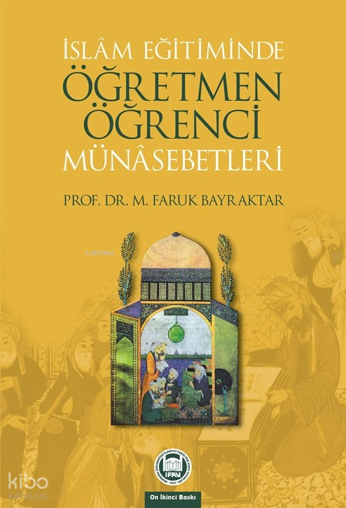 İslam Eğitiminde Öğretmen Öğrenci Münasebetleri - 1