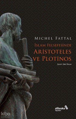 İslam Felsefesinde Aristoteles ve Plotinos - Albaraka Yayınları