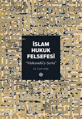 İslam Hukuk Felsefesi Makasıdüş-Şeria - 1