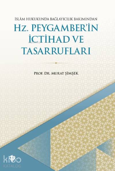 İslam Hukukunda Bağlayıcılık Bakımından Hz. Peygamberin İctihad ve Tasarrufları - 2