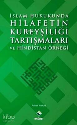 İslam Hukukunda Hilafetin Kureyşiliği Tartışmaları ve Hindistan Örneği - 1