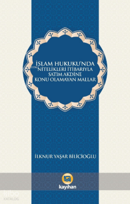 İslam Hukukunda Nitelikleri İtibarıyla Satım Akdine Konu Olamayan Mallar - 1