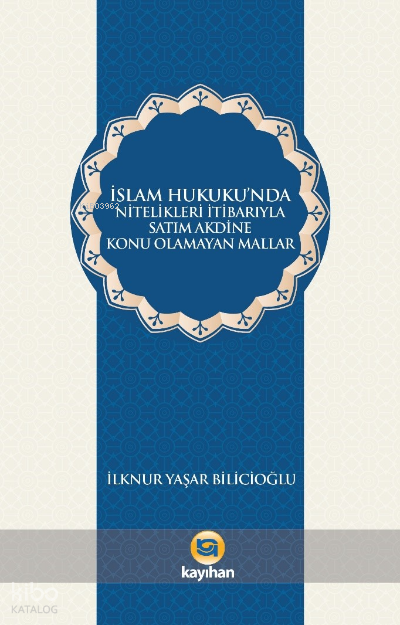 İslam Hukukunda Nitelikleri İtibarıyla Satım Akdine Konu Olamayan Mallar - 1