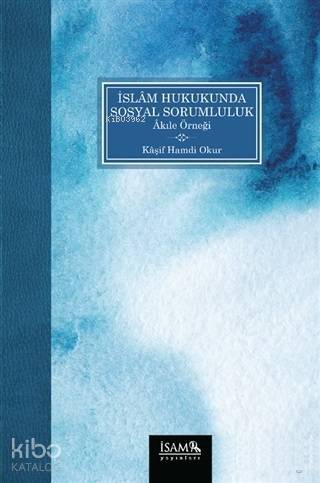 İslam Hukukunda Sosyal Sorumluluk Akıle Örneği - 2