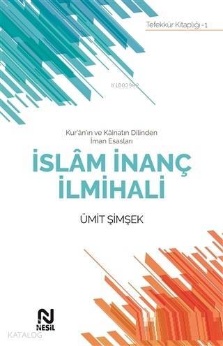 İslam İnanç İlmihali Kuranın ve Kainatın Dilinden İman Esasları - 1