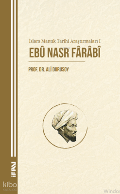 İslam Mantık Tarihi Araştırmaları 1Ebû Nasr Fârâbî - 1