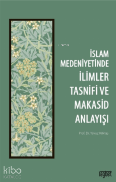 İslam Medeniyetinde İlimler Tasnifi ve Makasid Anlayışı - 1