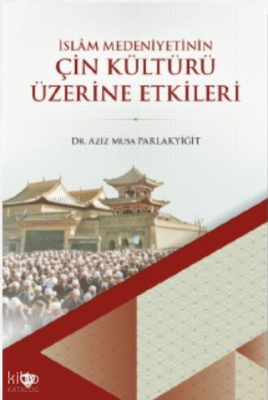 İslam Medeniyetinin Çin Kültürü Üzerine - 2