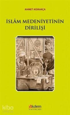 İslam Medeniyetinin Dirilişi - Akdem Yayınları