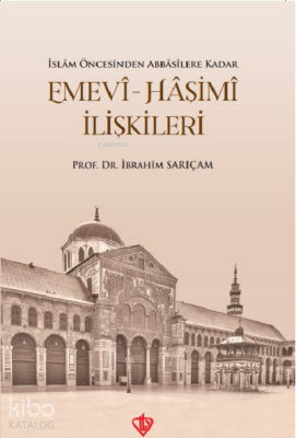 İslam Öncesinden Abbasilere Kadar Emevi Haşimi İlişkileri - 1
